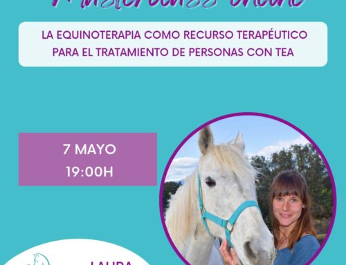 MASTERCLASS «LA EQUINOTERAPIA COMO RECURSO TERAPÉUTICO PARA EL TRATAMIENTO DE PERSONAS CON TEA
